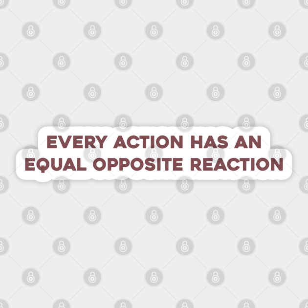 Every Action has an Equal Opposite Reaction - Hamilton - Sticker